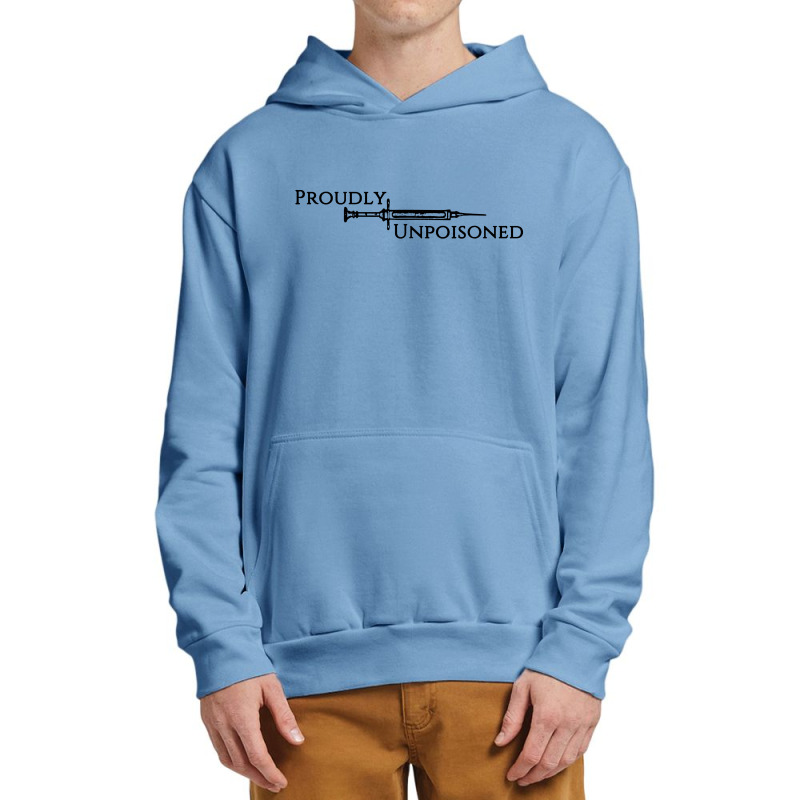 Proudly Unpoisoned Urban Pullover Hoodie by picisan75 | Artistshot