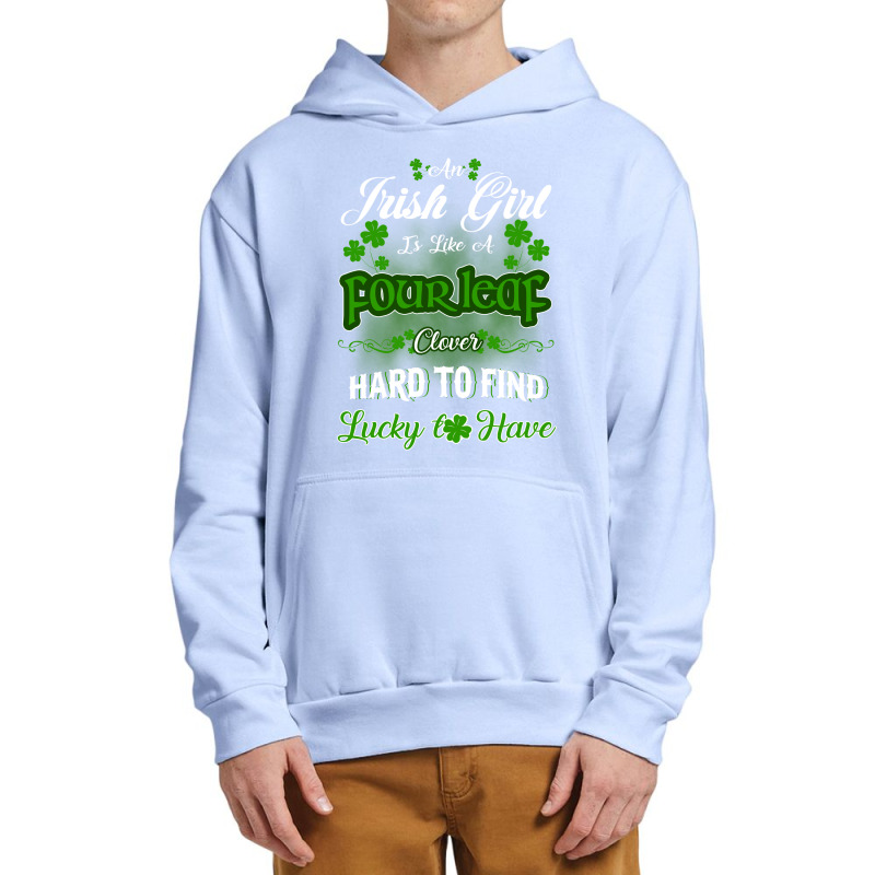 Irish Girl Is Like A Fourleaf Clover Hard To Find Lucky To Have Urban Pullover Hoodie | Artistshot