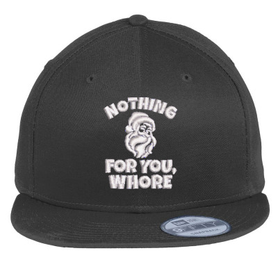 Nothing For You Whore Embroidered Hat Flat Bill Snapback Cap Designed By Madhatter