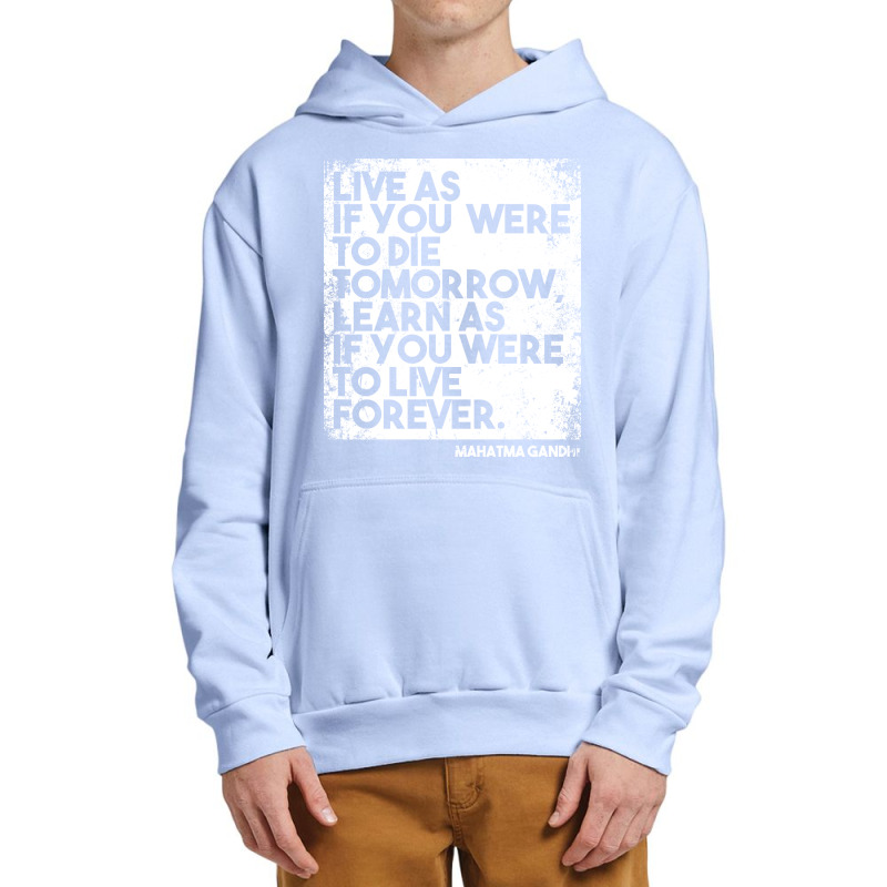 “live As If You Were To Die Tomorrow. Learn As If You Were To Live F Urban Pullover Hoodie | Artistshot