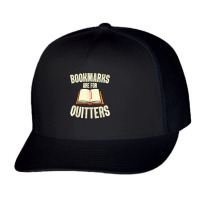 Funny Bookmarks Are For Quitters Reading Librarian Men Women T Shirt Trucker Cap | Artistshot