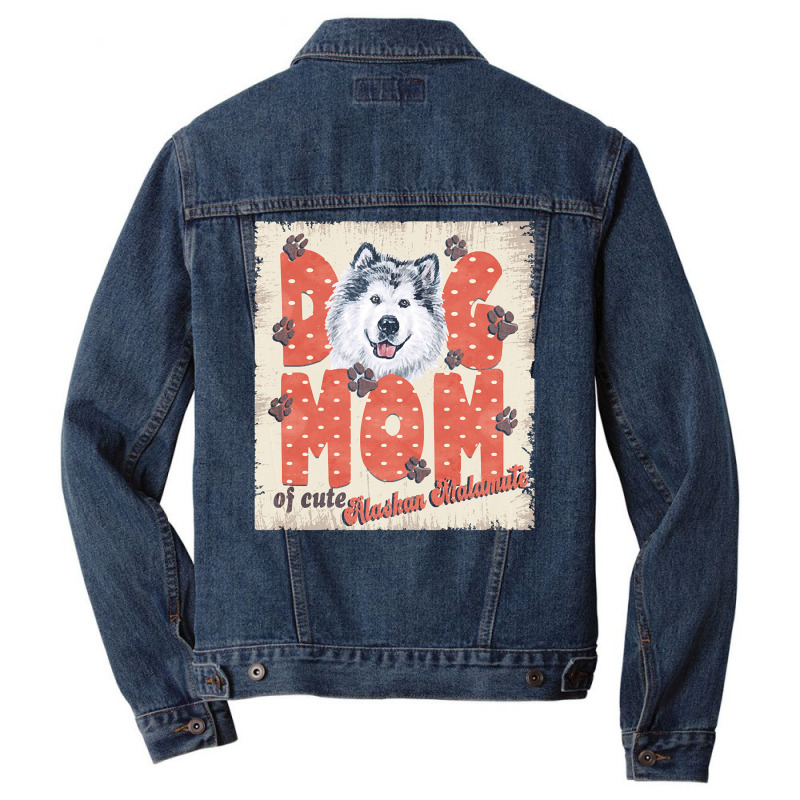 Alaskan Malamute Mom T  Shirt Dog Mom Of Cute Alaskan Malamute T  Shir Men Denim Jacket | Artistshot