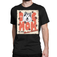 Alaskan Malamute Mom T  Shirt Dog Mom Of Cute Alaskan Malamute T  Shir Classic T-shirt | Artistshot