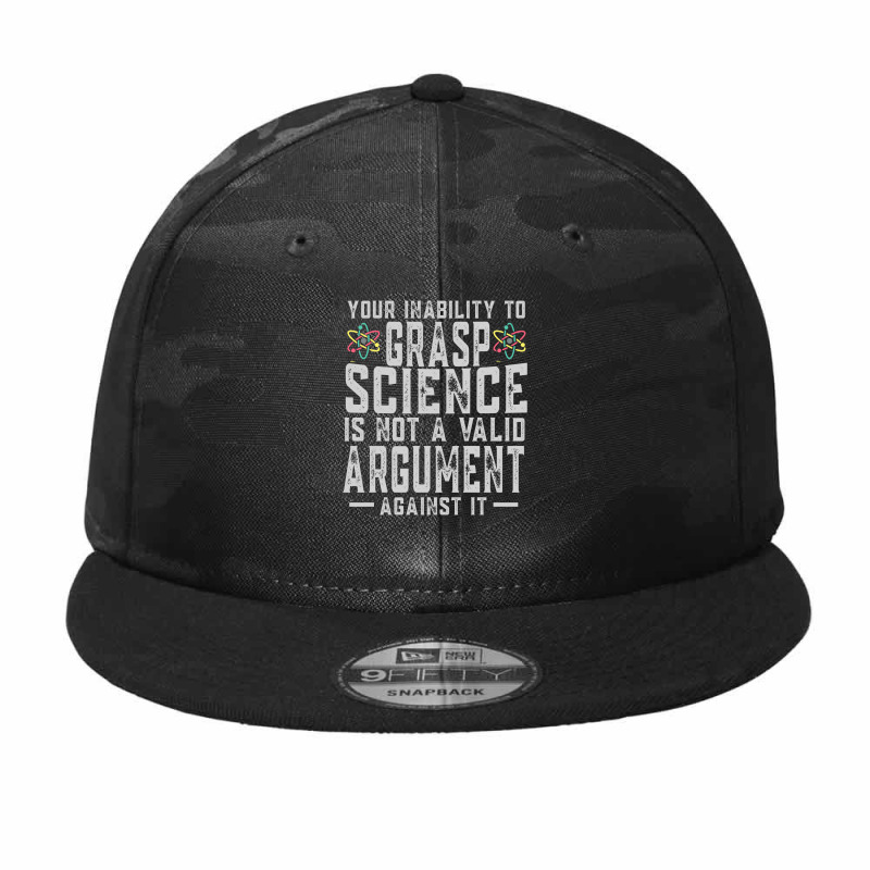 Your Inability To Grasp Science Is Not A Valid Argument Against It Shi Camo Snapback by Jeremy_Hutson | Artistshot