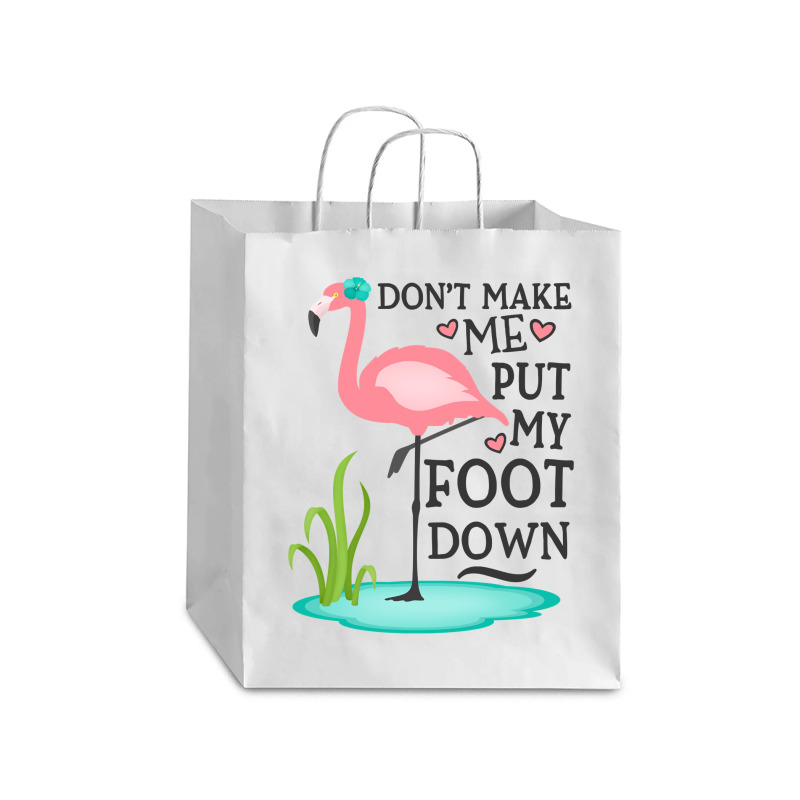 Flamingo Do Not Make Me Put My Foot Down Cute Pink Gifts Bird Debie Paper Bag - 10 X 5 X 13 | Artistshot