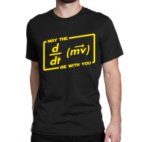 May The Force (equation) Be With You Classic T-shirt | Artistshot