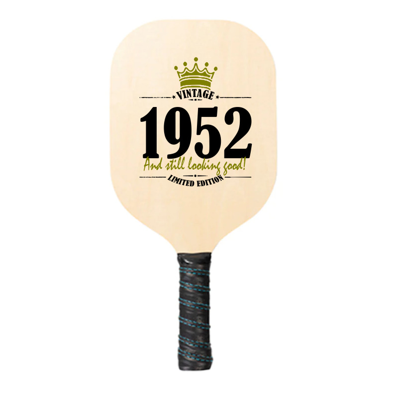 Vintage 1952 And Still Looking Good Pickleball Paddle | Artistshot