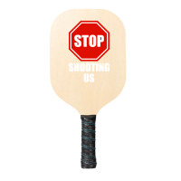 Stop Shooting Us - Black Lives Matter Pickleball Paddle | Artistshot