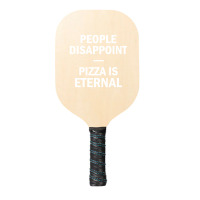 People Disappoint Pizza Is Eternal Pickleball Paddle | Artistshot