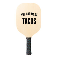 You Had Me At Tacos Pickleball Paddle | Artistshot