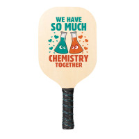 We Have So Much Chemistry Together Pickleball Paddle | Artistshot