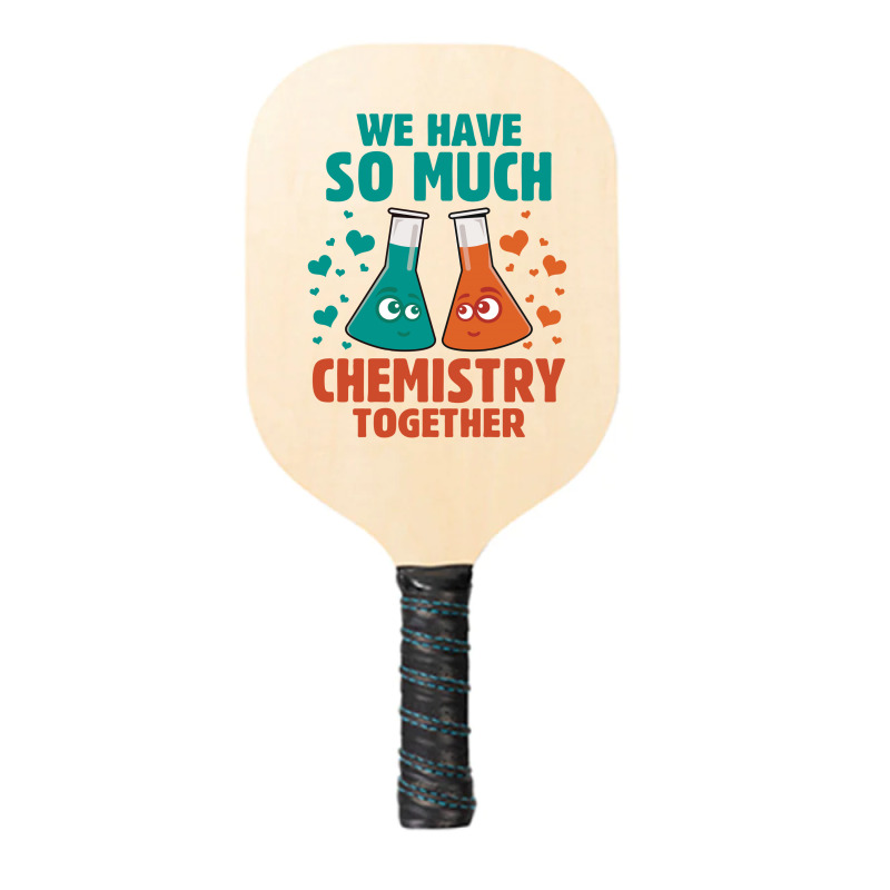 We Have So Much Chemistry Together Pickleball Paddle | Artistshot