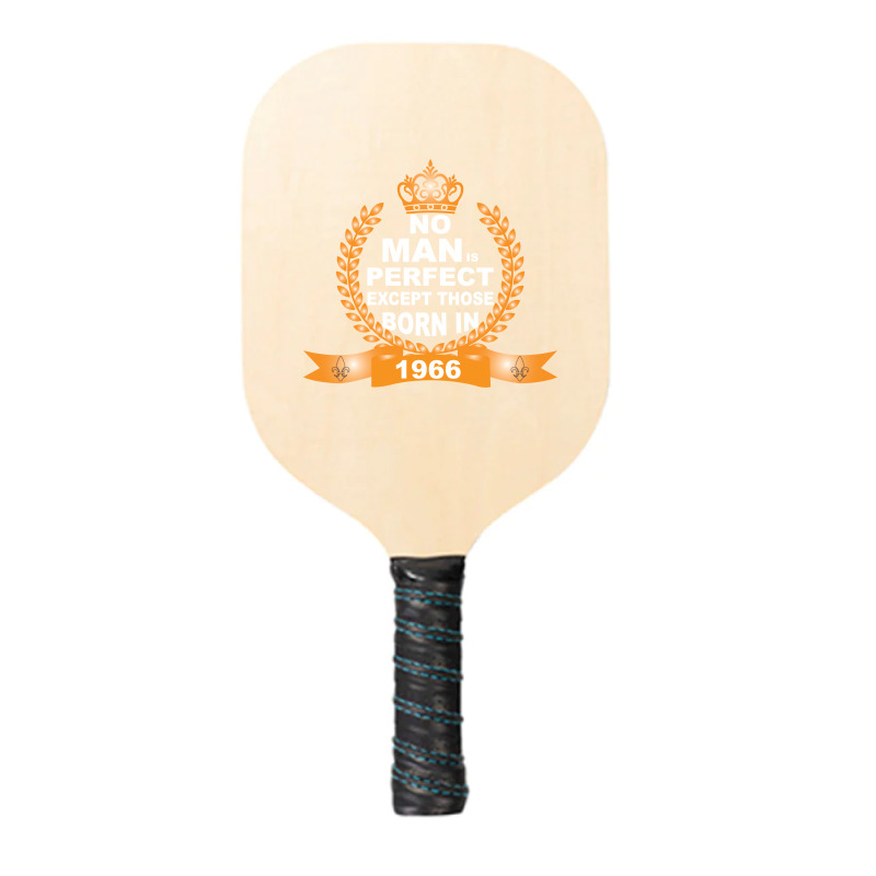 No Man Is Perfect Except Those Born In 1966 Pickleball Paddle | Artistshot