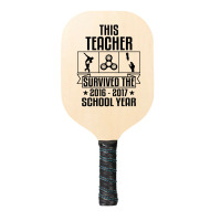 This Teacher Survived The 2016 2017 School Yea Pickleball Paddle | Artistshot