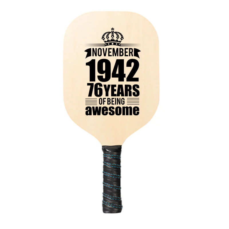 November 1942 76 Years Of Being Awesome Pickleball Paddle | Artistshot