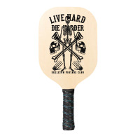 Live Hard Die Harder Pickleball Paddle | Artistshot