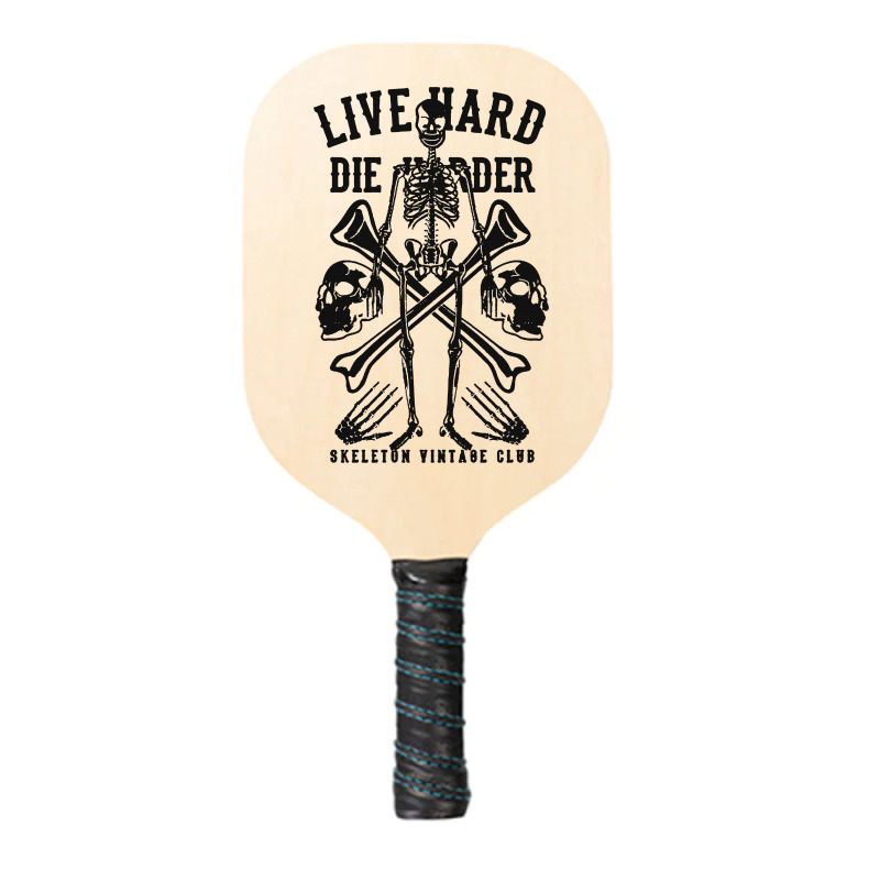 Live Hard Die Harder Pickleball Paddle | Artistshot