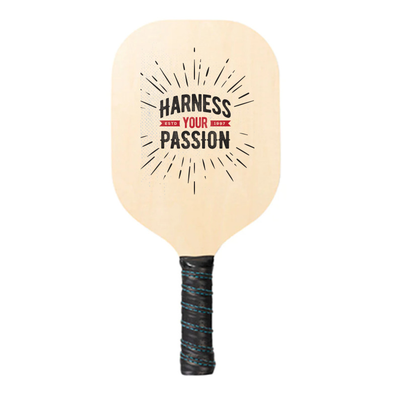 Harness Your Passion Pickleball Paddle | Artistshot