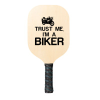 Trust Me, I'm A Biker Pickleball Paddle | Artistshot