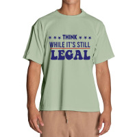 Think While It's Still Legal Political Urban Heavy T-shirt | Artistshot