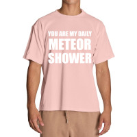 You Are My Daily Meteor Shower Urban Heavy T-shirt | Artistshot