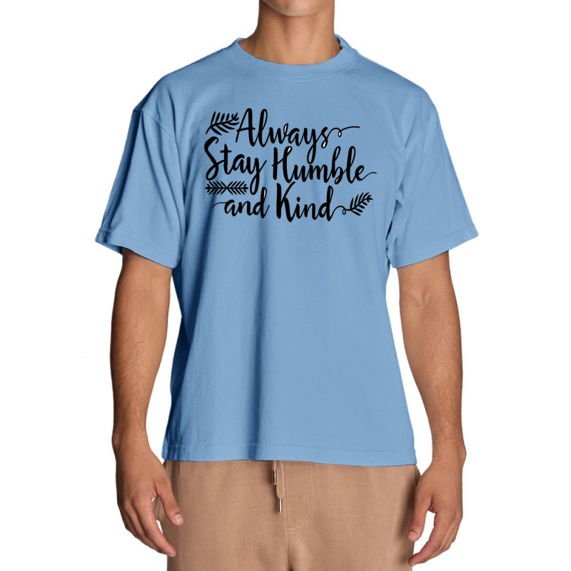 Quotes Always Stay Humble And Kind Urban Heavy T-shirt | Artistshot