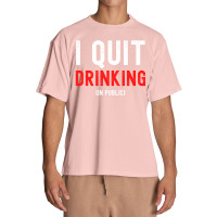 I Quit Drinking In Public - New Year Resolution Urban Heavy T-shirt | Artistshot