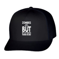 Zombies Might Come Out T  Shirt Zombies Might Come Out But My Cat Make Trucker Cap | Artistshot