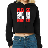 Please Scream Inside Your Heart Cropped Hoodie | Artistshot