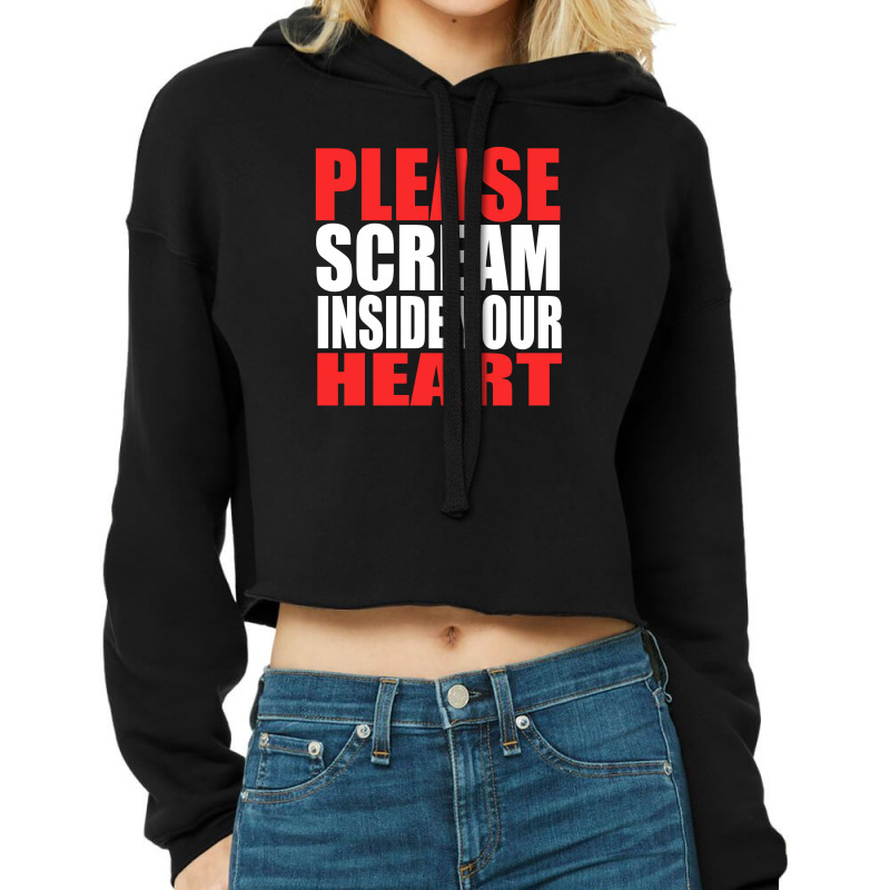 Please Scream Inside Your Heart Cropped Hoodie by FAICAL | Artistshot