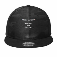 Fogive And Forget Fuck That And Fuck You T Shirt Camo Snapback | Artistshot