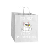 Its Fine Im Fine Everything Is Fine Cute Sad Cat Sarcastic Take Out Paper Bag - 14 X 10 X 15 1/2 | Artistshot