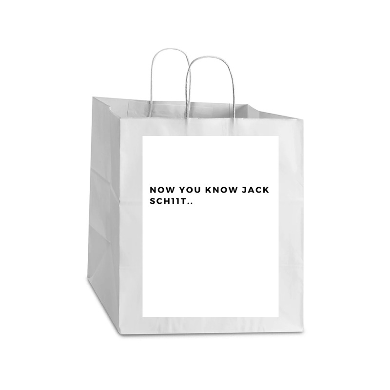 Nowyouknowjackschiitfunnyletthemknowwhoyouareperfectforfathersdayg Take Out Paper Bag - 14 X 10 X 15 1/2 | Artistshot