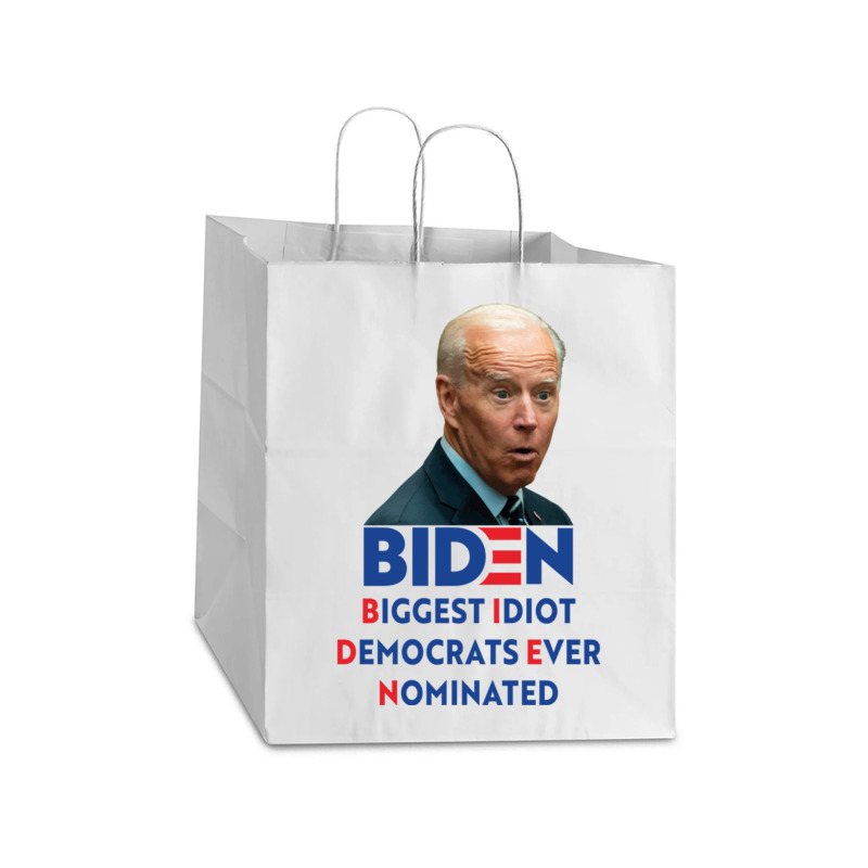 Biden Biggest Idiot Democrats Ever Nominated Take out Paper Bag - 14 x 10 x 15 1/2 by XAVIERLEWIS | Artistshot