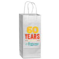 60 Year Of Being Awesome 60th Birthday Bday Family Party Wine Paper Bag - 5 1/2 X 3 1/4 X 13 | Artistshot