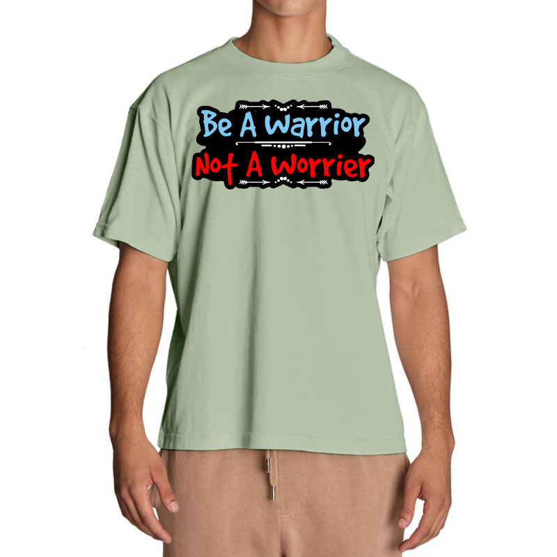 Be A Warrior Not A Worrier Urban Heavy T-shirt | Artistshot