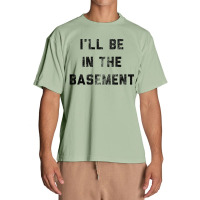 I Ll Be In The Basement Urban Heavy T-shirt | Artistshot