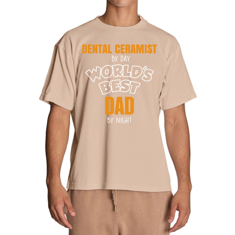 Dental Ceramist By Day Worlds Best Dad By Night Fathers Day Urban Heavy T-shirt | Artistshot