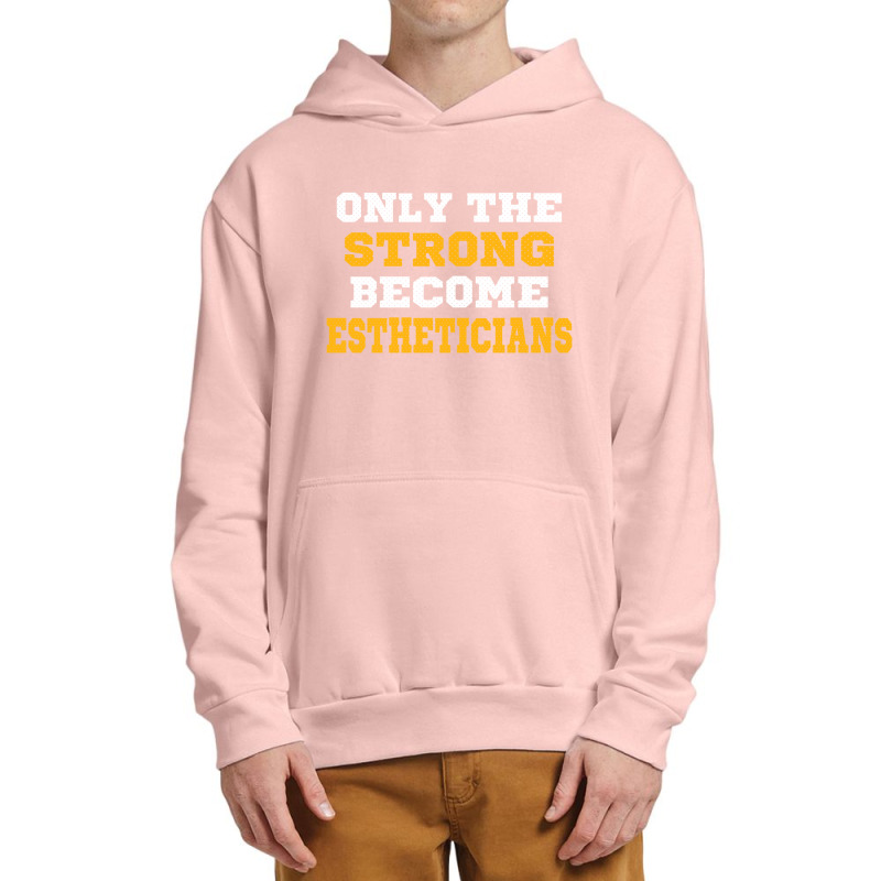 The Strong Become Estheticians Urban Pullover Hoodie | Artistshot