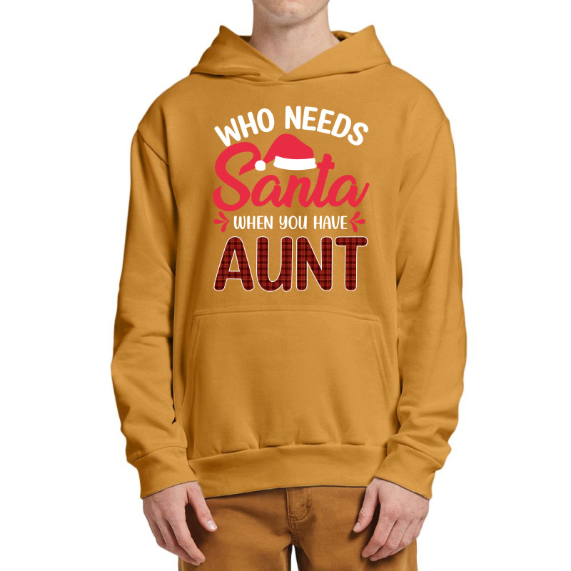 Who Needs Santa When You Have Aunt Urban Pullover Hoodie | Artistshot