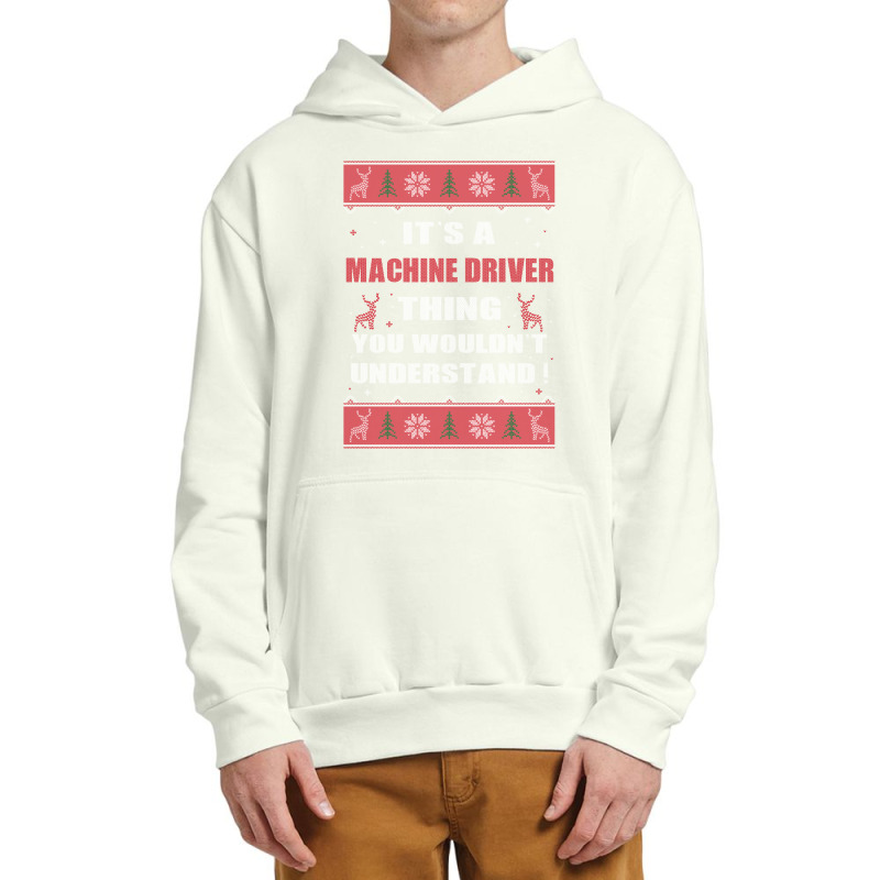 It's A Machine Driver Thing You Wouldn't Understand Ugly Christmas Cos Urban Pullover Hoodie by MELISSA | Artistshot