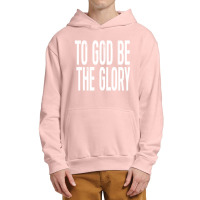 Christian Shirts To God Be Urban Pullover Hoodie | Artistshot