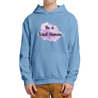 Be A Kind Human Urban Pullover Hoodie | Artistshot