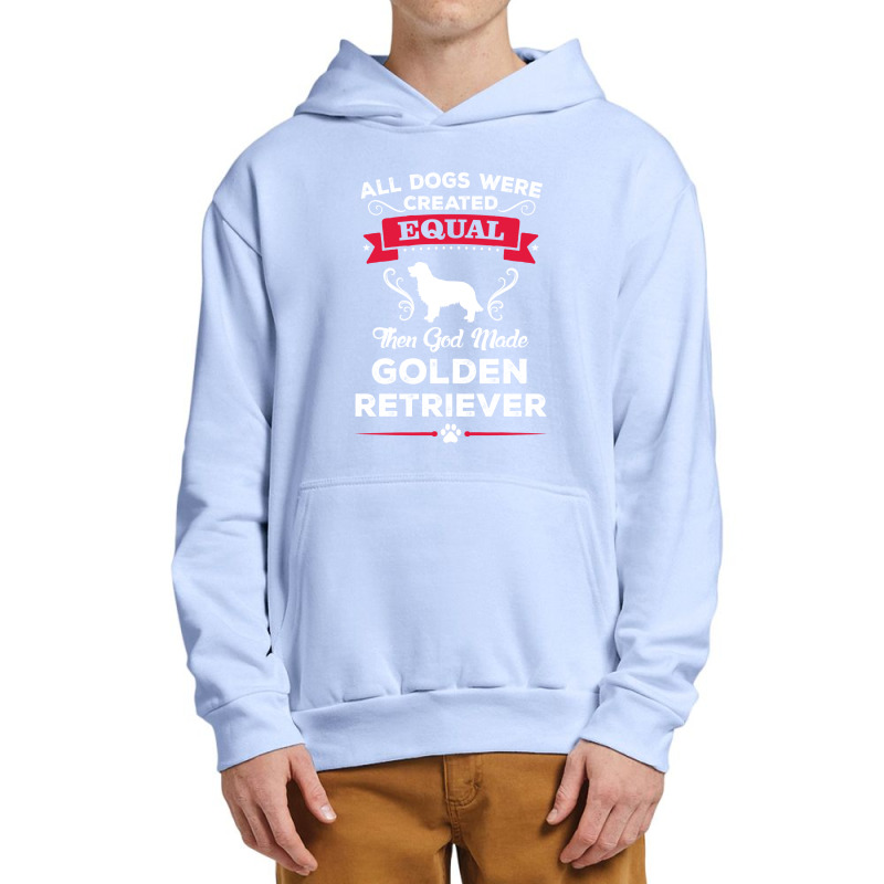 All Dogs Were Created Equal Then God Made Golden Retriever Urban Pullover Hoodie | Artistshot