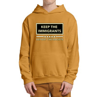 Keep The Immigrants Deport The Racists Keep The Immigrants Deport The Urban Pullover Hoodie | Artistshot