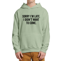 Sorry I'm Llate Urban Pullover Hoodie | Artistshot