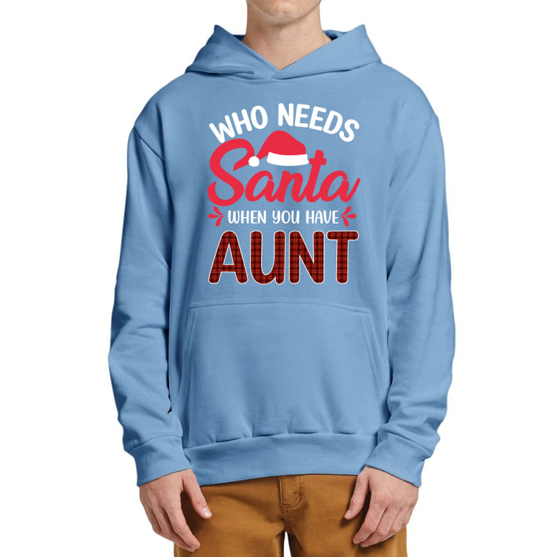 Who Needs Santa When You Have Aunt Urban Pullover Hoodie | Artistshot