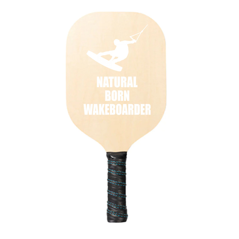 Natural Born Wakeboarder Funny Pickleball Paddle | Artistshot