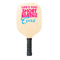 Life's To Short To Drive Boring Car Pickleball Paddle | Artistshot