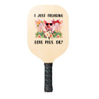 I Just Freaking Love Pigs Ok Pickleball Paddle | Artistshot